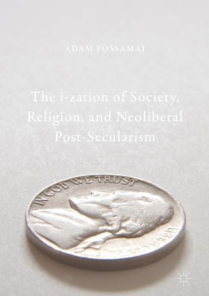 Produktbild: The i-zation of Society, Religion, and Neoliberal Post-Secularism