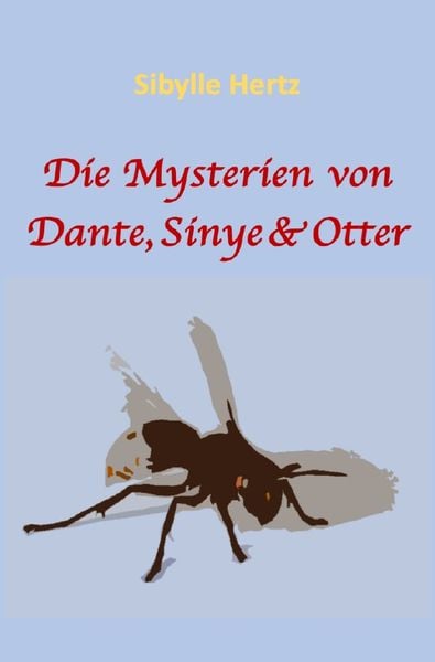 Jugendromanreihe von den Mysterien der Geschwister Dante, Sinye und Otter / Die Mysterien von Dante, Sinye & Otter, Taschenbuch von Sibylle Hertz,