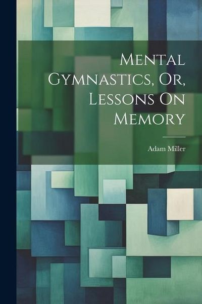 Produktbild: Mental Gymnastics, Or, Lessons On Memory