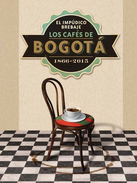 Produktbild: El imp&uacute;dico brebaje. Los caf&eacute;s de Bogot&aacute;. 1866-2015