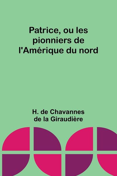 Produktbild: Patrice, ou les pionniers de l'Am&eacute;rique du nord