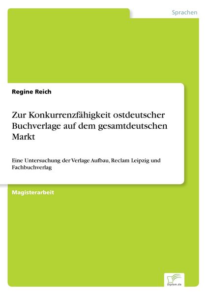 Zur Konkurrenzfähigkeit ostdeutscher Buchverlage auf dem gesamtdeutschen Markt, Taschenbuch von Regine Reich, GRIN, 9783838600659