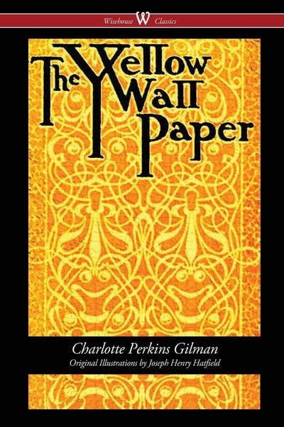 Produktbild: The Yellow Wallpaper (Wisehouse Classics - First 1892 Edition, with the Original Illustrations by Joseph Henry Hatfield)
