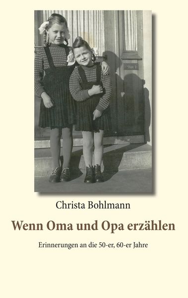 Wenn Oma und Opa erzählen, Taschenbuch von Christa Bohlmann, BoD – Books on Demand, 9783752885217