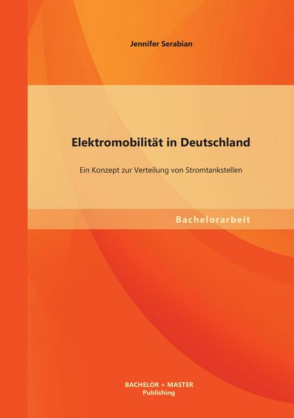 Produktbild: Elektromobilit&auml;t in Deutschland: Ein Konzept zur Verteilung von Stromtankstellen