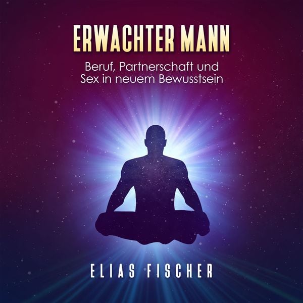 Erwachter Mann - Elias Fischer, Audio, 9783989836099