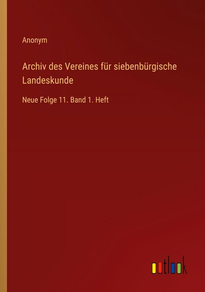 Archiv des Vereines für siebenbürgische Landeskunde, Taschenbuch von , Outlook, 9783368555108