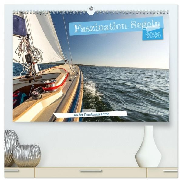 Produktbild: Faszination Segeln - An der Flensburger F&ouml;rde (hochwertiger Premium Wandkalender 2026 DIN A2 quer), Kunstdruck in Hochglanz
