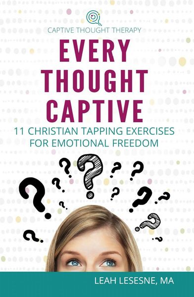Produktbild: Every Thought Captive: 11 Christian Tapping Exercises for Emotional Freedom