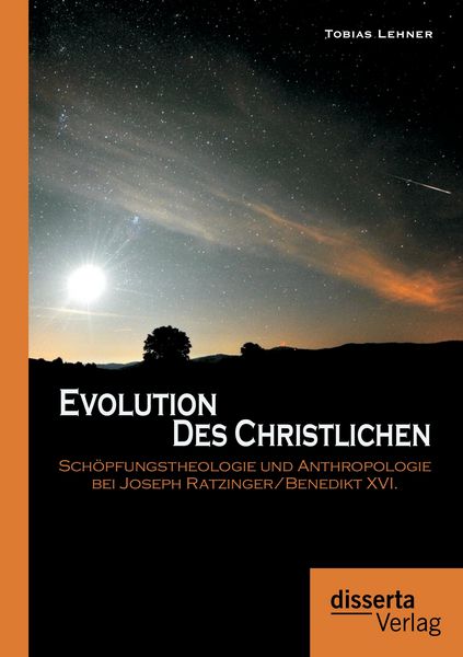 Produktbild: Evolution des Christlichen: Sch&ouml;pfungstheologie und Anthropologie bei Joseph Ratzinger/Benedikt XVI.