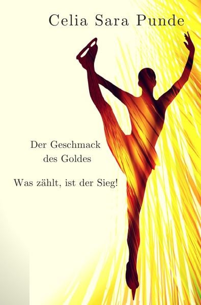 Der Geschmack des Goldes, Taschenbuch von Celia Sara Punde, Epubli, 9783746747224