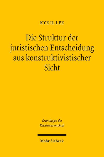Produktbild: Die Struktur der juristischen Entscheidung aus konstruktivistischer Sicht