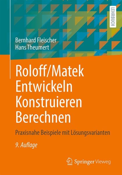 Roloff/Matek Entwickeln Konstruieren Berechnen, Taschenbuch von Bernhard Fleischer , Hans Theumert, Springer Fachmedien Wiesbaden GmbH, 9783658477264