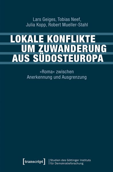 Produktbild: Lokale Konflikte um Zuwanderung aus S&uuml;dosteuropa