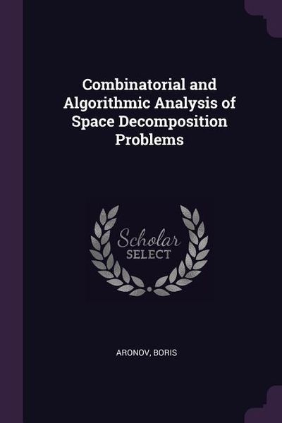 Produktbild: Combinatorial and Algorithmic Analysis of Space Decomposition Problems