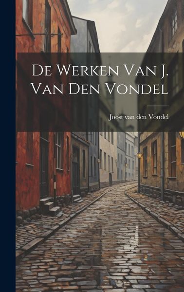 Produktbild: De werken van J. van den Vondel