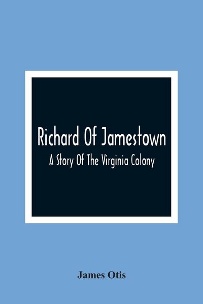 Produktbild: Richard Of Jamestown ; A Story Of The Virginia Colony