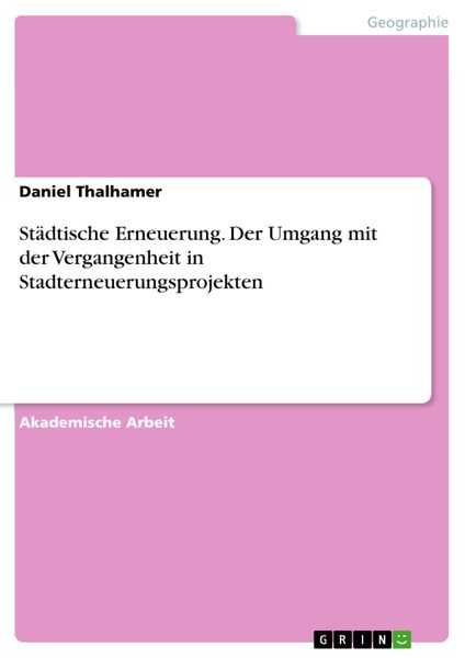 Produktbild: St&auml;dtische Erneuerung. Der Umgang mit der Vergangenheit in Stadterneuerungsprojekten