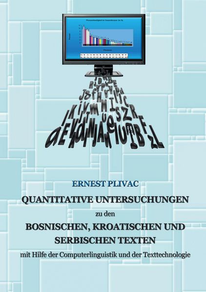 Produktbild: Korpuslinguistische Untersuchungen der bosnischen, kroatischen und serbischen Korpora: mit Hilfe der Computerlinguistik und der Texttechnologie