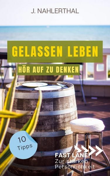 Produktbild: So zerst&ouml;ren Deine Gedanken Deine Gelassenheit: 10 Tipps, wie Du Dich als anspruchsvoller Mensch entspannst und Gelassenheit findest