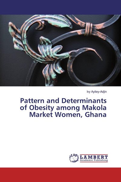Produktbild: Pattern and Determinants of Obesity among Makola Market Women, Ghana