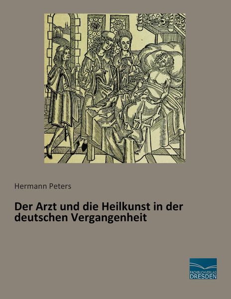 Produktbild: Der Arzt und die Heilkunst in der deutschen Vergangenheit