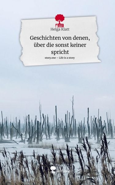 Produktbild: Geschichten von denen, &uuml;ber die sonst keiner spricht. Life is a Story - story.one