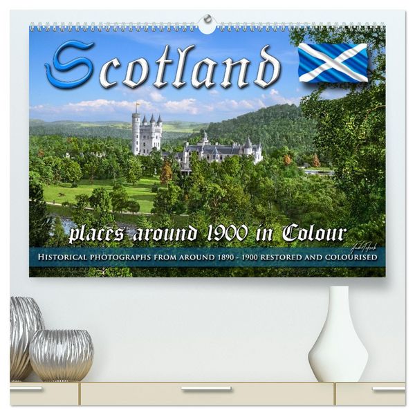 Scotland around 1900 - photos restored and colourised (High Quality Premium Wall Calendar 2026 DIN A2 landscape),CALVENDO 12 Month Wall Calendar