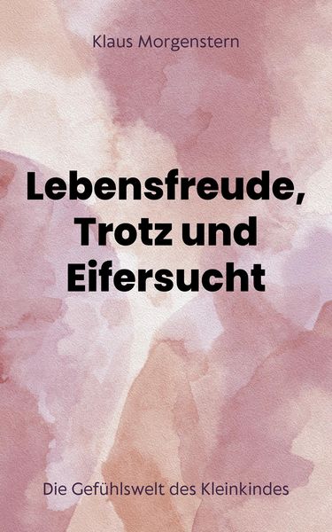 Produktbild: Lebensfreude, Trotz und Eifersucht