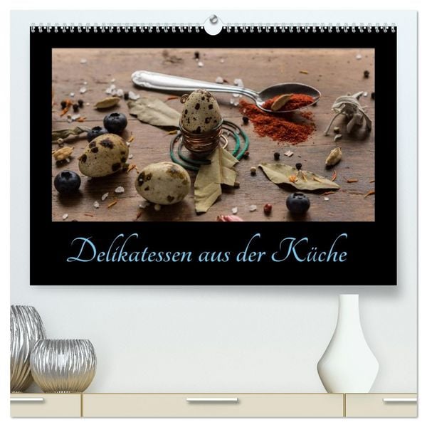Produktbild: Delikatessen aus der K&uuml;che (hochwertiger Premium Wandkalender 2026 DIN A2 quer), Kunstdruck in Hochglanz