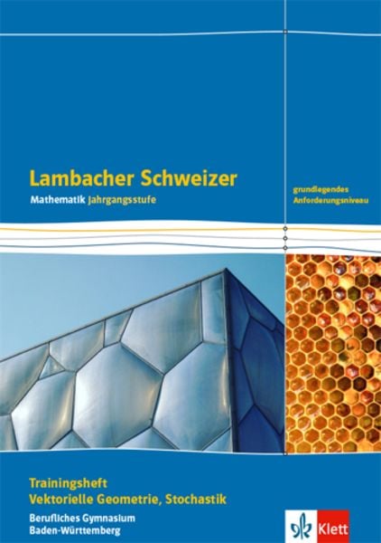 Lambacher Schweizer Mathematik Berufliches Gymnasium Vektorielle Geometrie und Stochastik. Grundlegendes Anforderungsniveau, Ausgabe