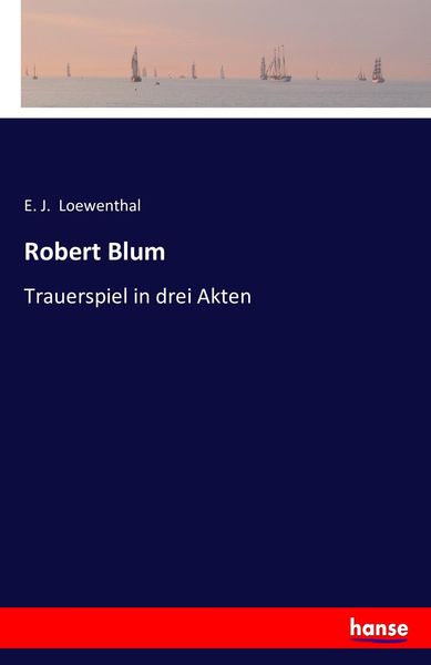 Robert Blum, Taschenbuch von E. J. Loewenthal, Hansebooks, 9783743365193