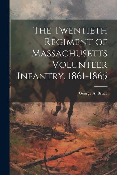 Produktbild: The Twentieth Regiment of Massachusetts Volunteer Infantry, 1861-1865