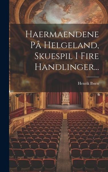 Produktbild: Haermaendene P&aring; Helgeland, Skuespil I Fire Handlinger...