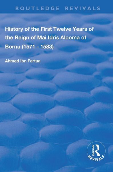 Produktbild: History of the First Twelve Years of the Reign of Mai Idris Alooma of Bornu (1571-1583)