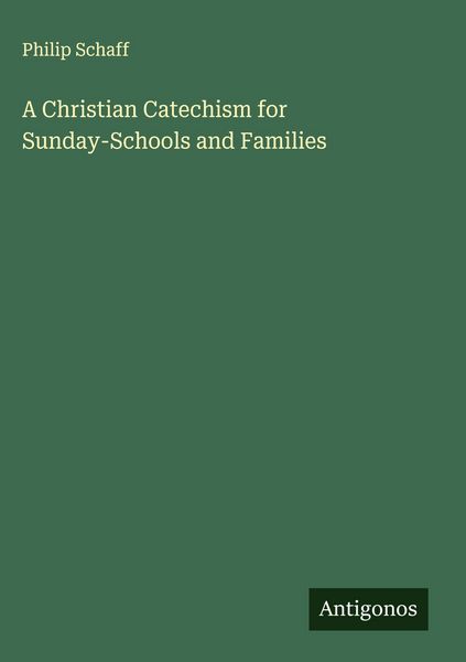 Produktbild: A Christian Catechism for Sunday-Schools and Families