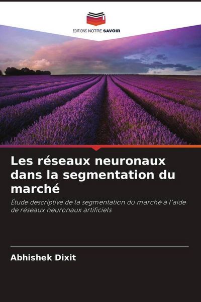 Produktbild: Les r&eacute;seaux neuronaux dans la segmentation du march&eacute;