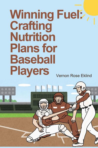 Produktbild: Winning Fuel: Crafting Nutrition Plans for Baseball Players