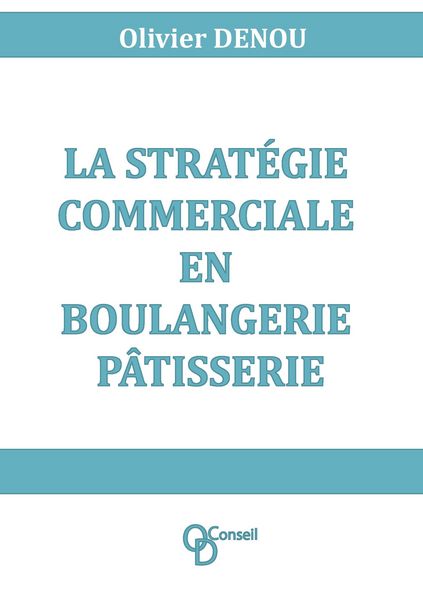 Produktbild: La strat&eacute;gie commerciale en boulangerie p&acirc;tisserie