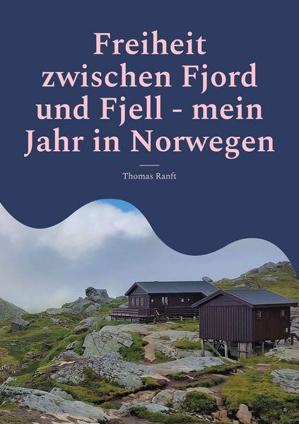 Produktbild: Freiheit zwischen Fjord und Fjell - mein Jahr in Norwegen