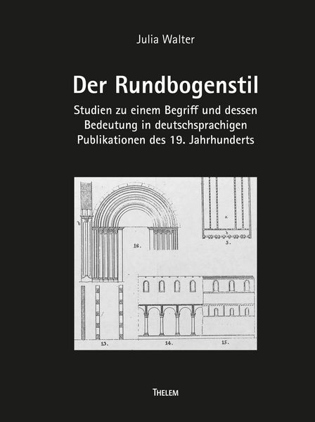 Der Rundbogenstil, Taschenbuch von Julia Walter, Thelem, 978-3-95908-740-7