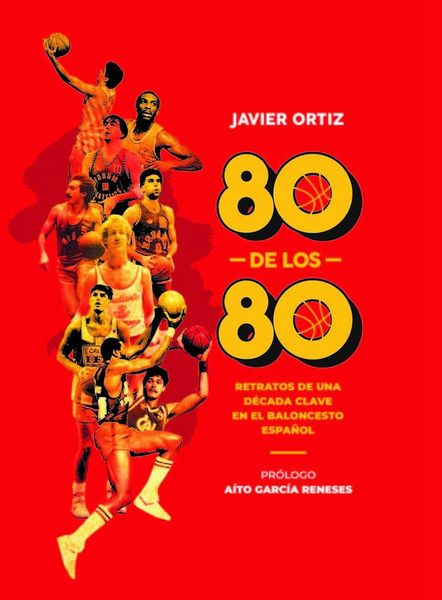 Produktbild: 80 de los 80 : retratos de una d&eacute;cada clave en el baloncesto espa&ntilde;ol