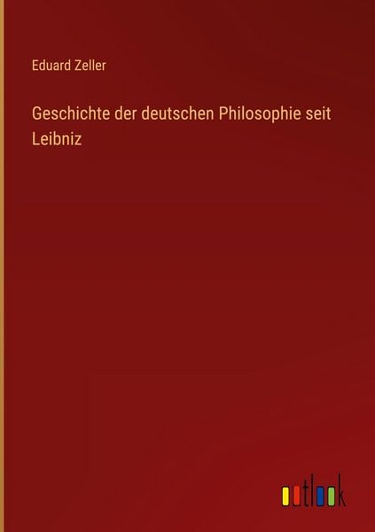 Produktbild: Geschichte der deutschen Philosophie seit Leibniz
