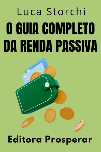 Produktbild: O Guia Completo Da Renda Passiva (Cole&ccedil;&atilde;o Vida Equilibrada, #11)