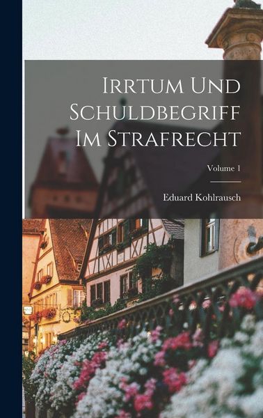 Produktbild: Irrtum Und Schuldbegriff Im Strafrecht; Volume 1