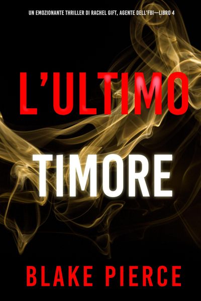Produktbild: L'ultimo timore (Un emozionante thriller di Rachel Gift, Agente dell'FBI - Libro 4)