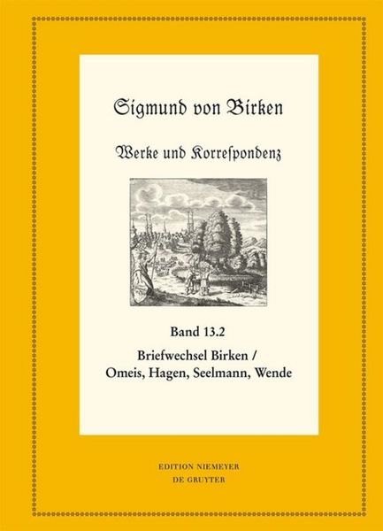 Produktbild: Der Briefwechsel zwischen Sigmund von Birken und Magnus Daniel Omeis, Joachim Heinrich Hagen, Sebastian Seelmann und Georg Wende