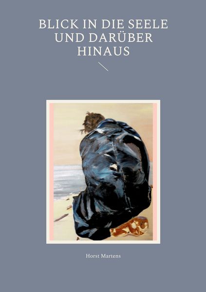 Blick in die Seele und darüber hinaus, Taschenbuch von Horst Martens, BoD – Books on Demand, 9783755735212