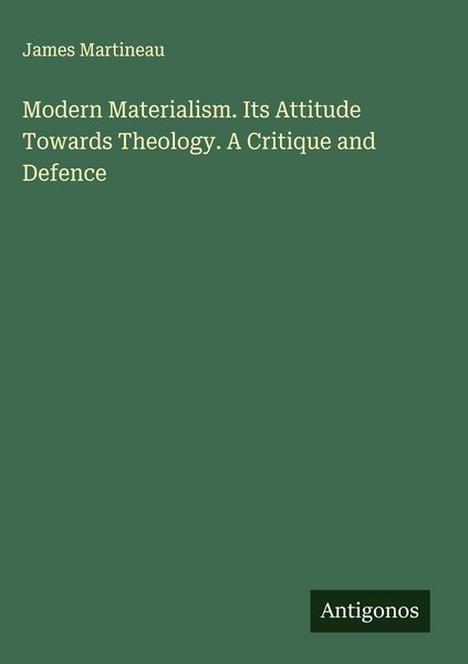 Produktbild: Modern Materialism. Its Attitude Towards Theology. A Critique and Defence