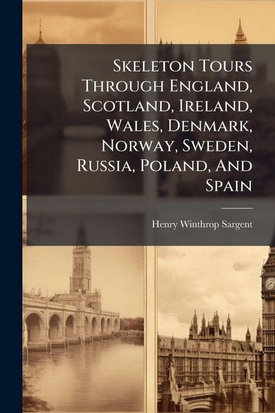 Produktbild: Skeleton Tours Through England, Scotland, Ireland, Wales, Denmark, Norway, Sweden, Russia, Poland, And Spain